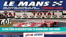 Read Now Le Mans 24 Hours 1960-69: The Official History of the World s Greatest Motor Race 1960-69