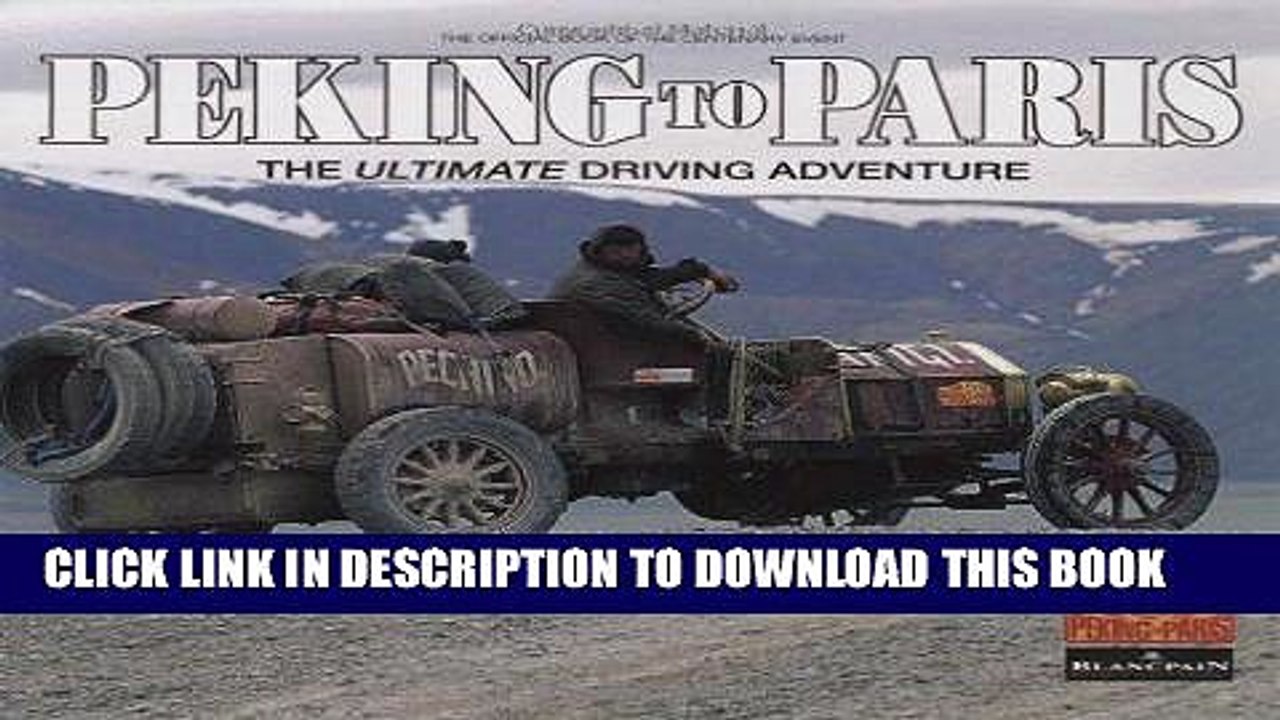 Read Now Peking to Paris 2007: The Ultimate Driving Adventure Download Online