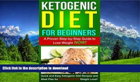 FAVORITE BOOK  Ketogenic Diet: Ketogenic Diet for Beginners - A Proven Step-by-Step Guide to Lose