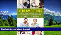 FAVORITE BOOK  Keto Smoothies: 10 Effective Fast Weight Loss Keto Smoothie Recipes for Busy