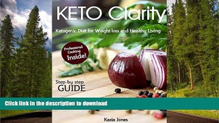READ BOOK  Keto Clarity: Ketogenic Diet for Weight loss and Healthy Living FULL ONLINE
