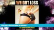 READ BOOK  Weight Loss: The Step By Step Guide to Burn Fat with Healthy Food (Low Fat, Lose Belly