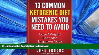 READ BOOK  Ketogenic Diet: 13 Common Ketogenic Diet Mistakes You Need to Avoid (ketogenic diet,