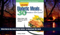 Read books  More Diabetic Meals in 30 Minutes--Or Less! : More Than 150 Brand-New, Lightning-Quick