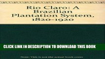 Best Seller Rio Claro: A Brazilian Plantation System, 1820-1920 Free Read