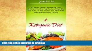 READ BOOK  A Ketogenic Diet: A Complete Guide to Understand and Learn How A Low Carb Diet Helps
