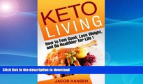 FAVORITE BOOK  Keto Living: How to Feel Good, Lose Weight, and Be Healthier for Life! (Health,
