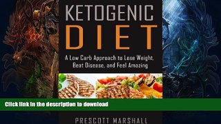 READ BOOK  Ketogenic Diet: A Low Carb Approach to Lose Weight, Beat Disease, and Feel Amazing