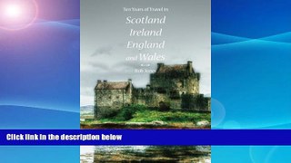Best Buy PDF  Ten Years of Travel in Scotland, Ireland, England and Wales  BOOOK ONLINE