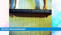 Must Have  The Readers Digest Complete Atlas of the British Isles: Including Great Britain,