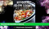 FAVORITE BOOK  Ketogenic Slow Cooker Recipes: Quick and Easy, Low-Carb Keto Diet Crock Pot