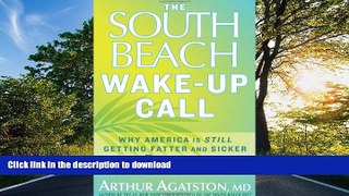 READ  The South Beach Wake-Up Call: Why America Is Still Getting Fatter and Sicker, Plus 7 Simple