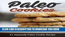 Best Seller Paleo Cookies: 21 Heavenly Paleo Cookie Recipe (Paleo Cookbook, Paleo Diet, Paleo
