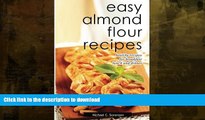 FAVORITE BOOK  Easy Almond Flour Recipes: Low-Carb, Gluten-Free, Paleo Alternative to Wheat: