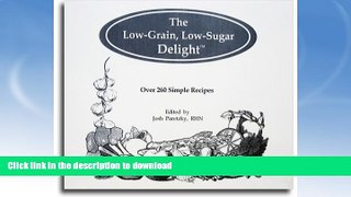 EBOOK ONLINE  The Low-Grain, Low-Sugar Delight Cookbook: Over 260 Simple Recipes  PDF ONLINE