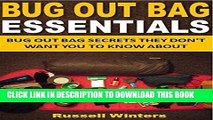 [PDF] Bug Out Bag Essentials: Bug Out Bag Secrets They Don t Want You to Know About Full Collection