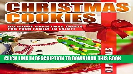 Ebook Christmas Recipes: Christmas Cookies: Delicious Christmas Treats for Your Family to Enjoy!