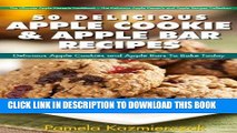 Ebook 51 Delicious Apple Cookie and Apple Bar Recipes - Delicious Apple Cookies and Apple Bars To