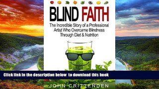 Best book  Blind Faith: Reverse Macular Degeneration Thru Diet   Nutrition full online