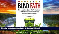 Best book  Blind Faith: Reverse Macular Degeneration Thru Diet   Nutrition full online