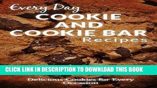 [PDF] Cookie and Cookie Bar Recipes: Scrumptious, Sweet and Savory Cookie Recipes (Everyday