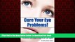 Read book  Cure Your Eye Problems: 25 Natural Treatments for Healing Eye Problems and Improving