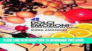 [PDF] Dolci Emozioni  : Ricette di natale per golosi (Italian Edition) Full Collection