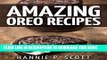 [PDF] Amazing Oreo Recipes (Delicious Oreo Desserts to Die For): Quick and Easy Oreo Desserts