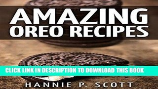 [PDF] Amazing Oreo Recipes (Delicious Oreo Desserts to Die For): Quick and Easy Oreo Desserts