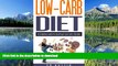 READ BOOK  Low-Carb Diet A Complete Guide To Starting A Low Carb Lifestyle: Recipes   Meal Plan