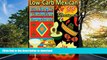 FAVORITE BOOK  Low-Carb Mexican: South of the Border Gone Low Carb! 33 Recipes (Low Carb Cookin