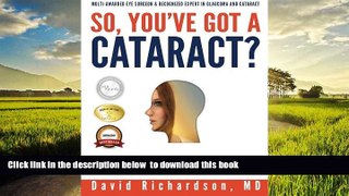 Best book  So You ve Got A Cataract?: What You Need to Know About Cataract Surgery: A Patient s