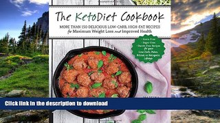 READ BOOK  The KetoDiet Cookbook: More Than 150 Delicious Low-Carb, High-Fat Recipes for Maximum