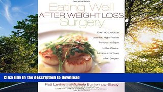 READ BOOK  Eating Well After Weight Loss Surgery: Over 140 Delicious Low-Fat High-Protein Recipes