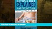 GET PDF  Ketogenic Diet: Ketosis Diet Explained: Eat Fat, Be Thin. Ketogenic Diet For Weight Loss,