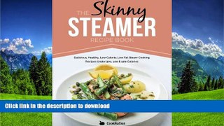 FAVORITE BOOK  The Skinny Steamer Recipe Book: Delicious Healthy, Low Calorie, Low Fat Steam