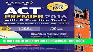 [PDF] Kaplan ACT Premier 2016 with 8 Practice Tests: Personalized Feedback + Book + Online + DVD