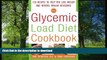 FAVORITE BOOK  The Glycemic-Load Diet Cookbook: 150 Recipes to Help You Lose Weight and Reverse