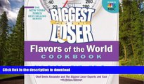 FAVORITE BOOK  The Biggest Loser Flavors of the World Cookbook: Take your taste buds on a global