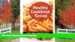 EBOOK ONLINE  Healthy Cookbook Series: Eat the Foods You Love, and Dash FULL ONLINE