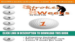 [PDF] 8 Strokes in 8 Weeks: Putting Practice Plans Week 1: Step by Step practices to better your
