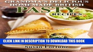 [PDF] Traditional Pasty Recipes: Grandma s Best Homemade Cornish Secrets Popular Online