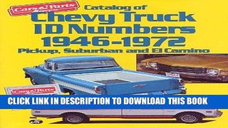 Read Now Catalog of Chevy Truck ID Numbers, 1946-1972: Pickup, Suburban and El Camino (Cars