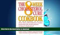 GET PDF  The 8-Week Cholesterol Cure Cookbook: More Than 200 Delicious Recipes Featuring the Foods