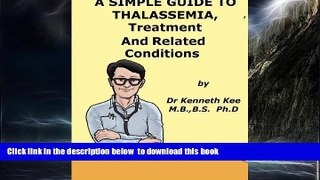Read book  A Simple Guide to Thalassemia, Treatment and Related Diseases (A Simple Guide to