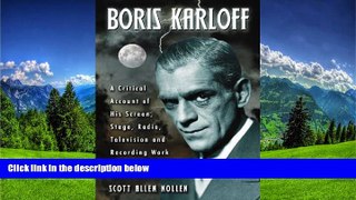 EBOOK ONLINE  Boris Karloff: A Critical Account of His Screen, Stage, Radio, Television and