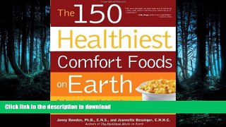 FAVORITE BOOK  The 150 Healthiest Comfort Foods on Earth: The Surprising, Unbiased Truth About