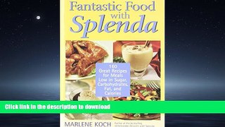 GET PDF  Fantastic Food with Splenda: 160 Great Recipes for Meals Low in Sugar, Carbohydrates,
