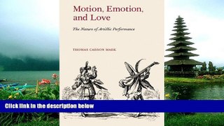 READ book  Motion, Emotion, and Love: The Nature of Artistic Performance  FREE BOOOK ONLINE