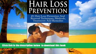 GET PDFbooks  Hair Loss Prevention: #1 Hair Loss Prevention And Reversal Techniques, Methods,